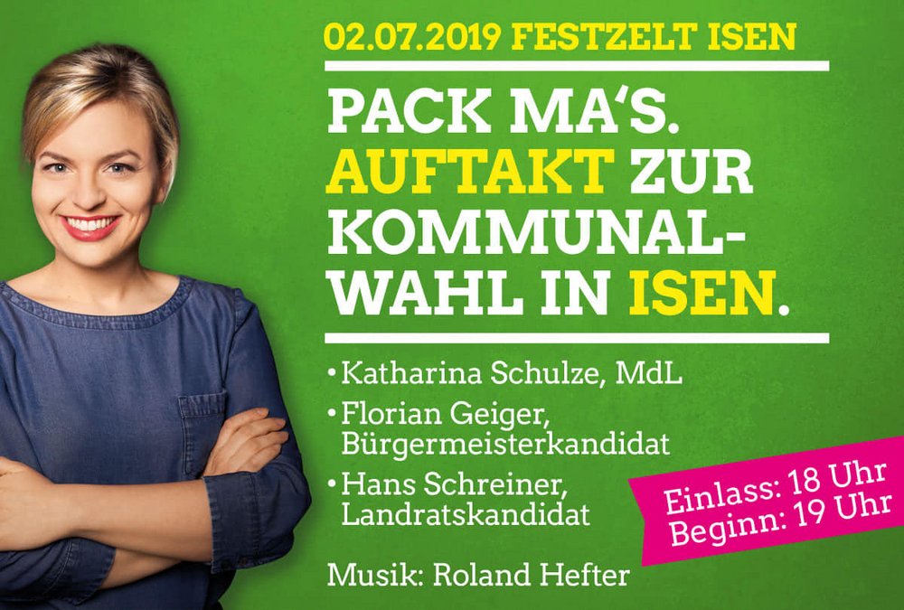 Pack ma's: Die Isener Grünen laden zum Wahlkampfauftakt ein – Mit Katharina Schulze und Musik von Roland Hefter Am 02.07. im Bierzelt in Isen